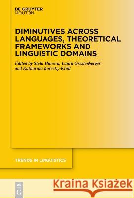 Diminutives across Languages, Theoretical Frameworks and Linguistic Domains No Contributor 9783110792836 Walter de Gruyter