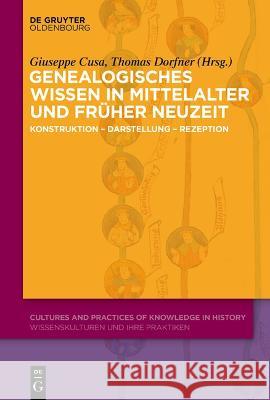 Genealogisches Wissen in Mittelalter und Früher Neuzeit  9783110793048 De Gruyter