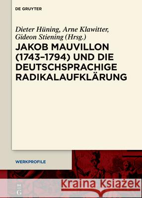 Jakob Mauvillon (1743-1794) Und Die Deutschsprachige Radikalaufklärung Hüning, Dieter 9783110793536