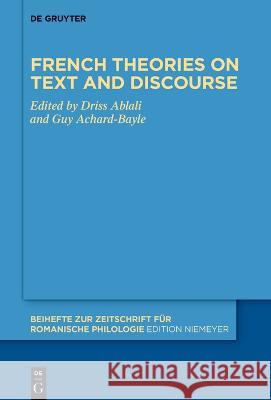 French Theories on Text and Discourse Driss Ablali Guy Achard-Bayle 9783110794335 de Gruyter