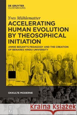 Accelerating Human Evolution by Theosophical Initiation Mühlematter, Yves 9783110794564 Walter de Gruyter