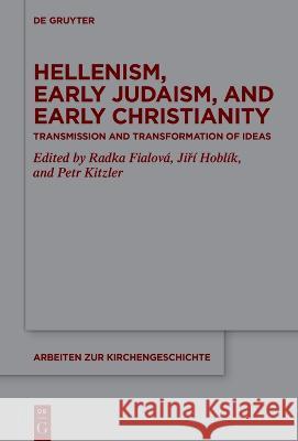 Hellenism, Early Judaism, and Early Christianity No Contributor 9783110795073 de Gruyter