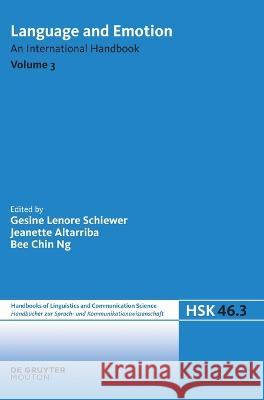 Language and Emotion. Volume 3 Gesine Lenore Schiewer Jeanette Altarriba Bee Chin Ng 9783110795417 De Gruyter Mouton