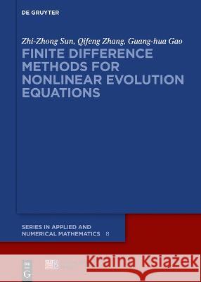 Finite Difference Methods for Nonlinear Evolution Equations Zhi-Zhong Sun Qifeng Zhang Guang-Hua Gao 9783110795851