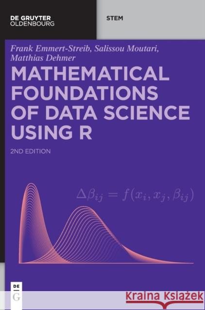 Mathematical Foundations of Data Science Using R Frank Emmert-Streib Salissou Moutari Matthias Dehmer 9783110795882 De Gruyter Oldenbourg