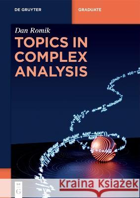 Topics in Complex Analysis Dan Romik 9783110796780