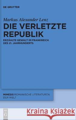 Die verletzte Republik Lenz, Markus Alexander 9783110799552