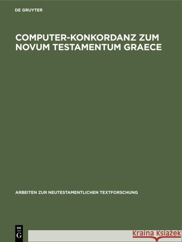 Computer-Konkordanz Zum Novum Testamentum Graece: Von Nestle-Aland, 26. Auflage Und Zum Greek New Testament, 3rd Edition H Bachmann, W A Slaby 9783110980615