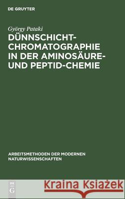 Dünnschichtchromatographie in der Aminosäure- und Peptid-Chemie György Pataki 9783110980875 De Gruyter