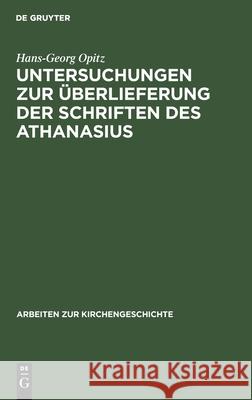 Untersuchungen zur Überlieferung der Schriften des Athanasius Hans-Georg Opitz 9783110981681 De Gruyter