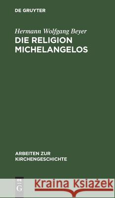 Die Religion Michelangelos Hermann Wolfgang Beyer 9783110981803