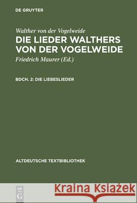Die Liebeslieder Walther Von Der Vogelweide, Friedrich Maurer 9783110982138 De Gruyter