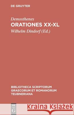 Orationes XX-XL Demosthenes                              Wilhelm Dindorf 9783110983227