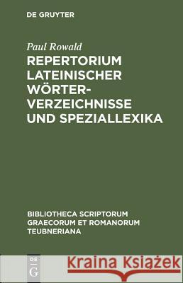 Repertorium Lateinischer Wörterverzeichnisse Und Speziallexika Paul Rowald 9783110983494 Walter de Gruyter