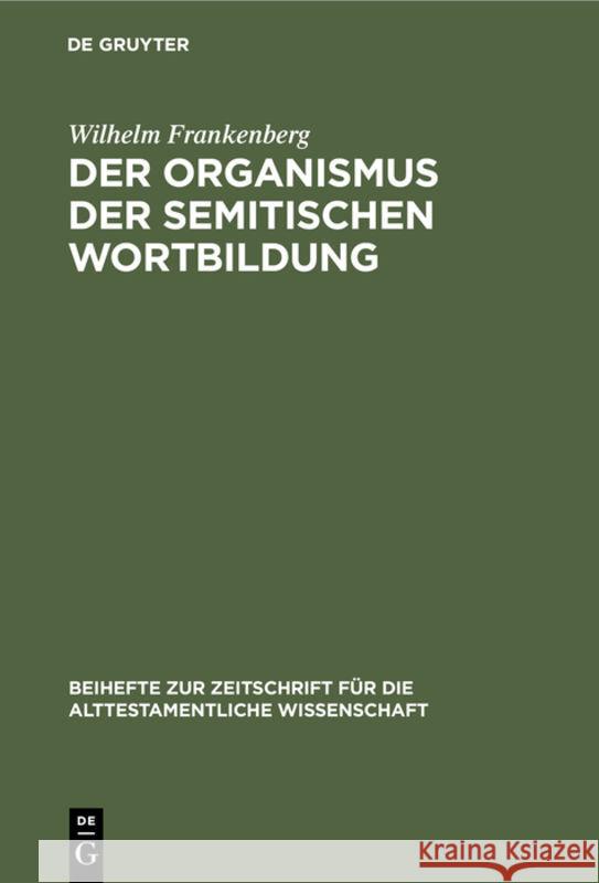 Der Organismus Der Semitischen Wortbildung Wilhelm Frankenberg 9783110983586