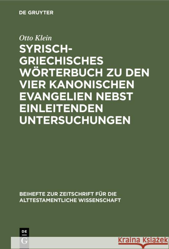 Syrisch-griechisches Wörterbuch zu den vier kanonischen Evangelien nebst einleitenden Untersuchungen Otto Klein 9783110983609 De Gruyter