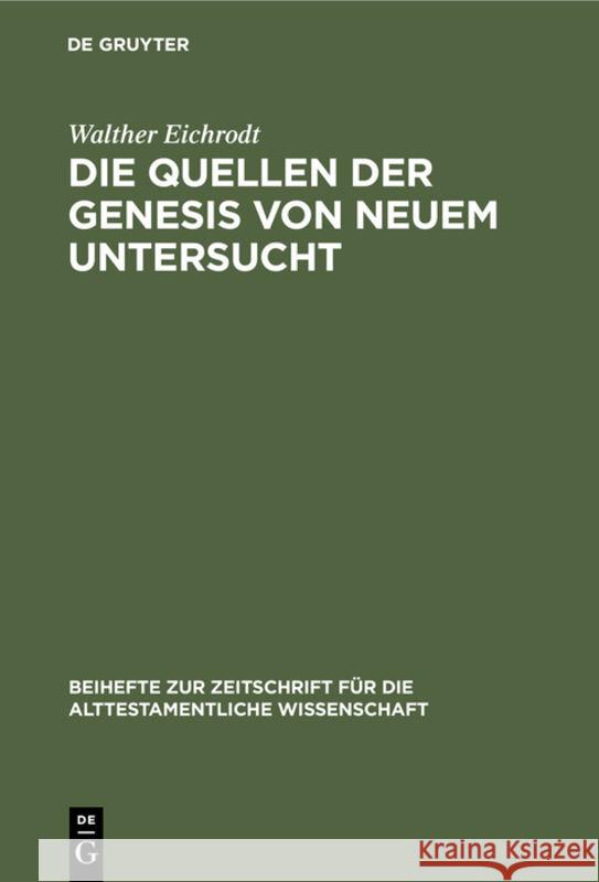 Die Quellen Der Genesis Von Neuem Untersucht Walther Eichrodt 9783110983623 De Gruyter