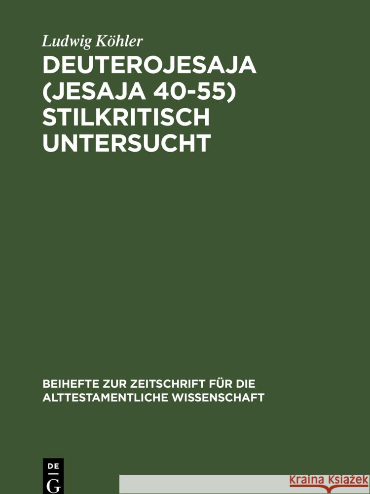 Deuterojesaja (Jesaja 40-55) stilkritisch untersucht Köhler, Ludwig 9783110983661 De Gruyter