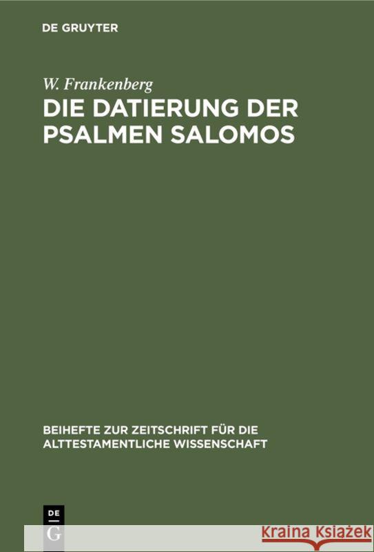 Die Datierung Der Psalmen Salomos: Ein Beitrag Zur Jüdischen Geschichte W Frankenberg 9783110984361