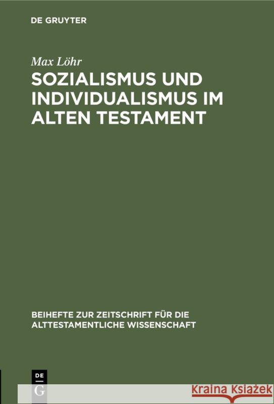 Sozialismus und Individualismus im Alten Testament Max Löhr 9783110984378