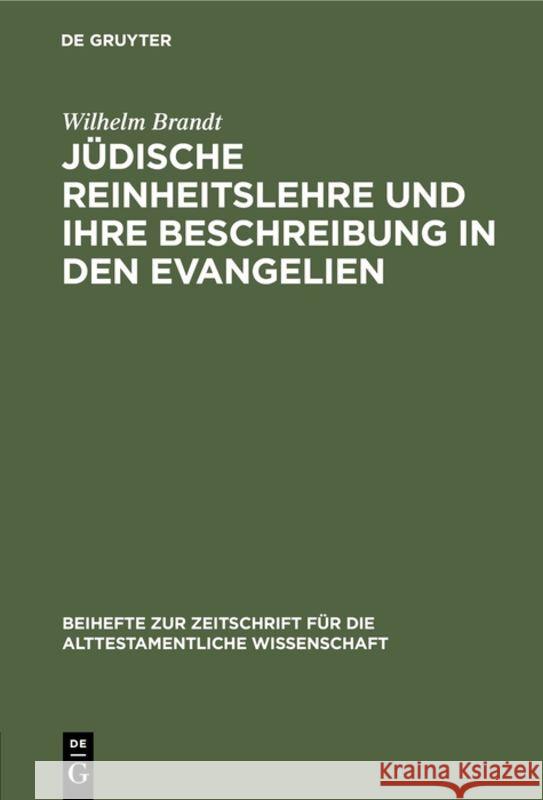 Jüdische Reinheitslehre und ihre Beschreibung in den Evangelien Wilhelm Brandt 9783110984415 De Gruyter