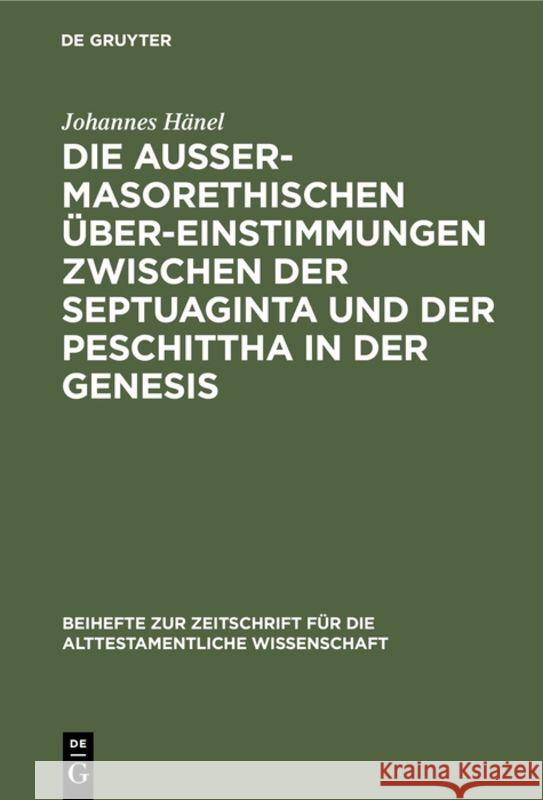 Die außermasorethischen Übereinstimmungen zwischen der Septuaginta und der Peschittha in der Genesis Johannes Hänel 9783110984439 De Gruyter