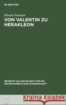 Von Valentin zu Herakleon Werner Foerster 9783110984613