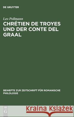 Chrétien de Troyes und der Conte del Graal Leo Pollmann 9783110984712 De Gruyter