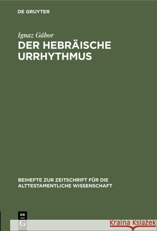 Der Hebräische Urrhythmus Ignaz Gábor 9783110984941