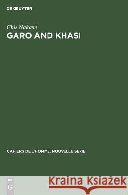 Garo and Khasi: A Comparative Study in Matrilineal Systems Chie Nakane   9783110985382