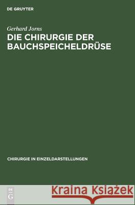 Die Chirurgie der Bauchspeicheldrüse Gerhard N Jorns Gulecke, N Gulecke 9783110985429 De Gruyter
