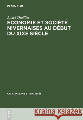 Économie Et Société Nivernaises Au Début Du Xixe Siècle Thuillier, André 9783110985498 Walter de Gruyter