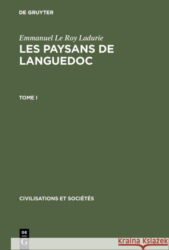 Les paysans de Languedoc, Tome I, Civilisations et Sociétés 42 Emmanuel Le Roy Ladurie (Coll GE de France) 9783110985504