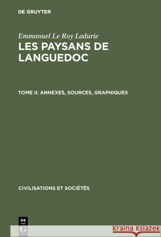 Les paysans de Languedoc, Tome II, Annexes, sources, graphiques Emmanuel Le Roy Ladurie (Coll GE de France) 9783110985511