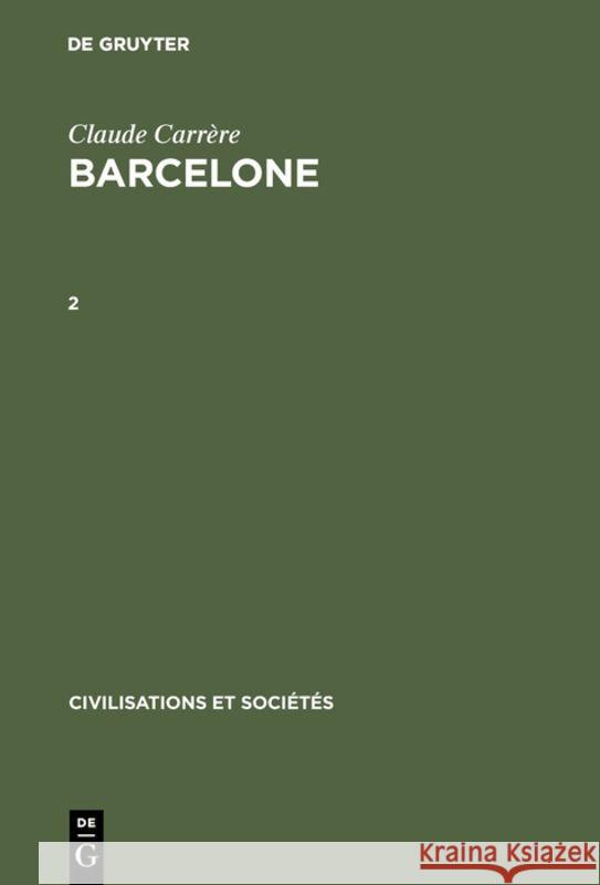 Claude Carrère: Barcelone ‒ Centre Économique À l'Époque Des Difficultés, 1380-1462. 2 Claude Carrère 9783110985597 Walter de Gruyter