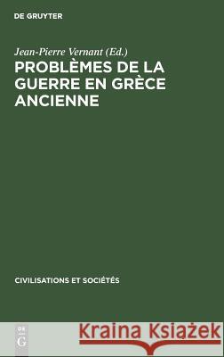 Problèmes de la guerre en Grèce ancienne Jean-Pierre Vernant 9783110985825