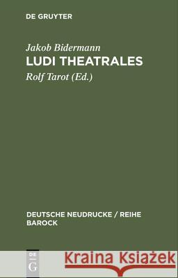 Ludi theatrales Bidermann, Jakob 9783110986709