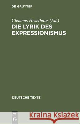 Die Lyrik des Expressionismus Clemens Heselhaus 9783110986884 De Gruyter