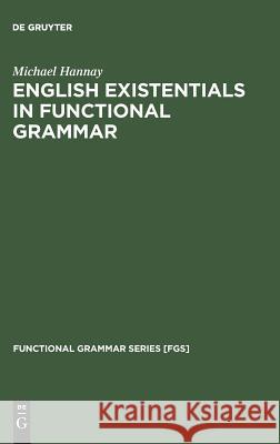 English Existentials in Functional Grammar Michael Hannay   9783110987201 Mouton de Gruyter