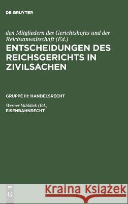 Entscheidungen des Reichsgerichts in Zivilsachen, Eisenbahnrecht Mitgliedern Des Gerichtshofes 9783110987317 De Gruyter