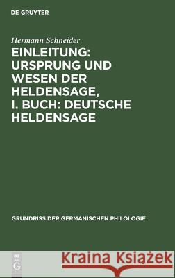 Einleitung: Ursprung Und Wesen Der Heldensage, I. Buch: Deutsche Heldensage Hermann Schneider 9783110987966 Walter de Gruyter