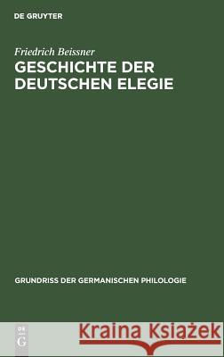 Geschichte der deutschen Elegie Friedrich Beissner 9783110988000 Walter de Gruyter