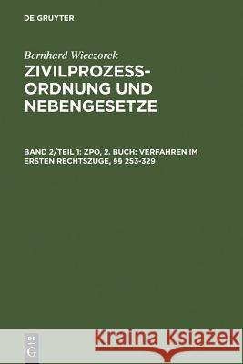 ZPO, 2. Buch: Verfahren im ersten Rechtszuge, §§ 253-329 Wieczorek, Bernhard 9783110989342