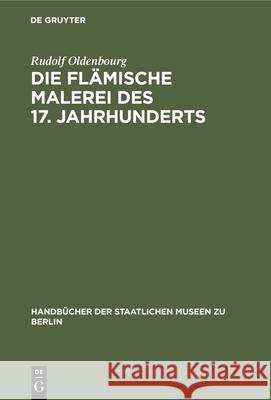 Die Flämische Malerei Des 17. Jahrhunderts Oldenbourg, Rudolf 9783110990058 de Gruyter