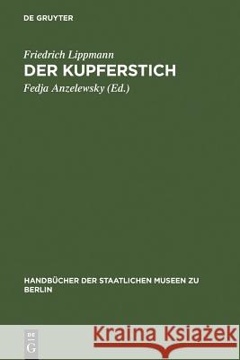 Der Kupferstich Friedrich Lippmann Fedja Anzelewsky 9783110990102 Walter de Gruyter