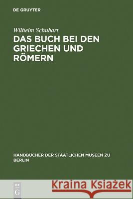 Das Buch bei den Griechen und Römern Schubart, Wilhelm 9783110990157 Walter de Gruyter