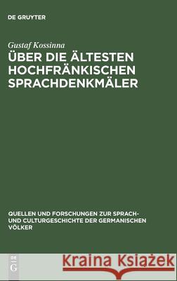 Über die ältesten hochfränkischen Sprachdenkmäler Gustaf Kossinna 9783110990553 De Gruyter