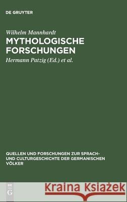 Mythologische Forschungen Wilhelm Mannhardt, Hermann Patzig, Karl Müllenhoff, Wilhelm Scherer 9783110990638
