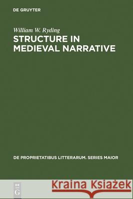 Structure in Medieval Narrative William W. Ryding 9783110990775 Walter de Gruyter