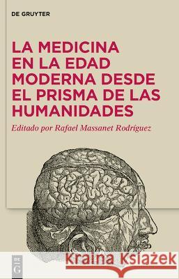 La Medicina En La Edad Moderna Desde El Prisma de Las Humanidades Rafael Massane 9783110990959 de Gruyter